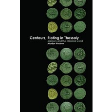 Centaurs Rioting in Thessaly: Memory and the Classical World 平裝版, Punctum Books, 英文