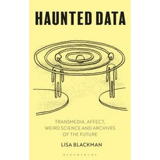 Haunted Data: Affect Transmedia Weird Science 平裝版, Bloomsbury Academic, 英文