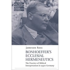 Bonhoeffer's Ecclesial Hermeneutics: The Practice of Biblical Interpretation in 1930s Germany 精裝版, T&T Clark, 英文