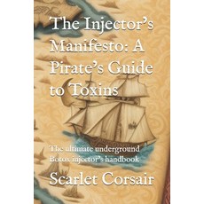 (英文圖書) The Injector's Manifesto: A Pirate's Guide to Toxins: The ultimate underground... 平裝版, Independently Published, 英文