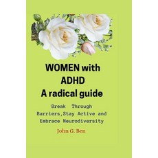 (英文圖書) WOMEN with ADHD a radical guide.: Break Through Barriers Stay Active and Embrace Neurodiver... 平裝版, Independently Published, 英文