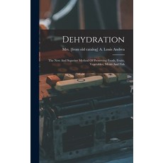 (英文圖書) Dehydration; The New And Superior Method Of Preserving Foods Fruits Vegetables Meats And Fish 精裝版, Legare Street Press, 英文