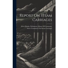 (英文圖書) Report On Steam Carriages 精裝版, Legare Street Press, 英文