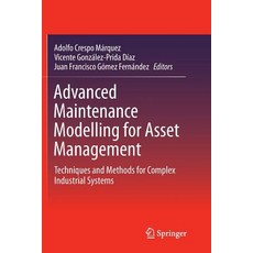 Advanced Maintenance Modelling for Asset Management: Techniques and Methods for Complex Industrial S... 平裝版, Springer, 英文