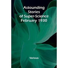 (英文圖書) Astounding Stories of Super-Science February 1930 平裝版, Alpha Edition, 英文