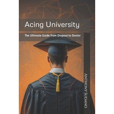 (英文圖書) Acing University: The Ultimate Guide from Dropout to Doctor 平裝版, Independently Published, 英文