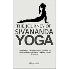 (英文圖書) The Journey of Sivananda Yoga: A Handbook For The Ancient Practice Of Developin... 平裝版, Independently Published, 英文