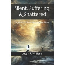 (英文圖書) Silent Suffering & Shattered: The Quiet Crisis of Men's Mental Health 平裝版, Independently Published, 英文