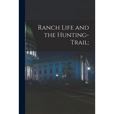 (英文圖書) Ranch Life and the Hunting-Trail; 平裝版, Legare Street Press, 英文