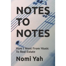(英文圖書) Notes To Notes: How I Went From Music To Real Estate 平裝版, Independently Published, 英文