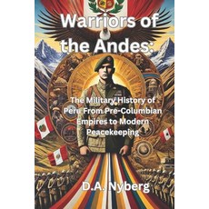 (英文圖書) Warriors of the Andes: : The Military History of Peru From Pre-Columbian Empire... 平裝版, Independently Published, 英文