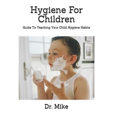 Hygiene For Children: Guide To Teaching Your Child Hygiene Habits 平裝版, Independently Published, 英文