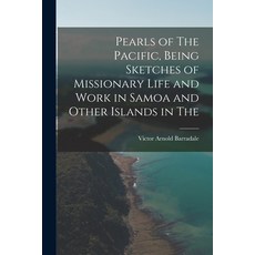 (英文圖書) Pearls of The Pacific Being Sketches of Missionary Life and Work in Samoa and Other Islands ... 平裝版, Legare Street Press, 英文