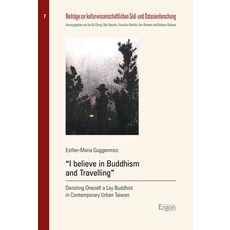 (英文圖書) I Believe in Buddhism and Travelling: Denoting Oneself a Lay Buddhist in Contemporary Taiwan 平裝版, Ergon Verlag, 英文