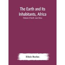 The Earth and Its Inhabitants Africa: (Volume I) North -east Africa 精裝版, Alpha Edition, 英文
