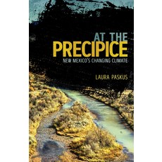 At the Precipice: New Mexico's Changing Climate 平裝版, University of New Mexico Press, 英文