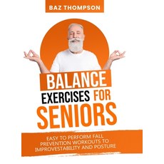 (英文圖書) Balance Exercises for Seniors: Easy to Perform Fall Prevention Workouts to Improve Stability ... 精裝版, Baz Thompson, 英文