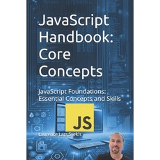 (英文圖書) JavaScript Handbook: Core Concepts: JavaScript Foundations: Essential Concepts... 平裝版, Independently Published, 英文