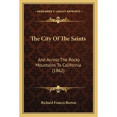 The City Of The Saints: And Across The Rocky Mountains To California (1862) 平裝版, Kessinger Publishing, 英文