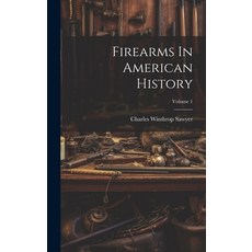 (英文圖書) Firearms In American History; Volume 1 精裝版, Legare Street Press, 英文