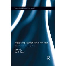 Preserving Popular Music Heritage: Do-it-Yourself Do-it-Together 平裝版, Routledge, 英文
