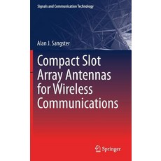 Compact Slot Array Antennas for Wireless Communications 精裝版, Springer, 英文