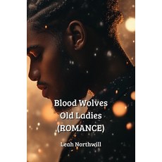 (英文圖書) Blood Wolves Old Ladies (ROMANCE) 平裝版, Leah Northwill, 英文