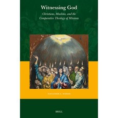 (英文圖書) Witnessing God: Christians Muslims and the Comparative Theology of Missions 平裝版, Brill, 英文
