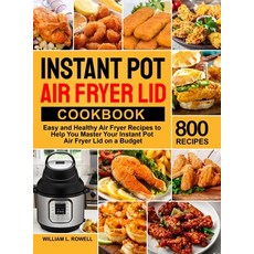 Instant Pot Air Fryer Lid Cookbook: 800 Easy and Healthy Air Fryer Recipes to Help You Master Your I... 精裝版, William L. Rowell, 英文