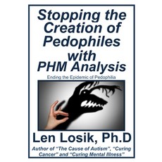(英文圖書) Stopping the Creation of Pedophiles with PHM Analysis: Ending the Epidemic of Pedophilia 平裝版, Independently Published, 英文