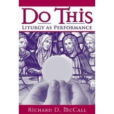 Do This: Liturgy as Performance 精裝版, University of Notre Dame Press, 英文