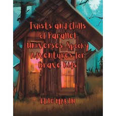 (英文圖書)Twists and Chills of Parallel Universes: Spooky Adventures for Brave Kids. 平裝版, Independently Published, 英文