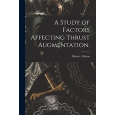 (英文圖書) A Study of Factors Affecting Thrust Augmentation. 平裝版, Hassell Street Press, 英文