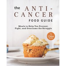 (英文圖書) The Anti-Cancer Food Guide: Meals to Help You Prevent Fight and Overcome the Struggle 平裝版, Independently Published, 英文