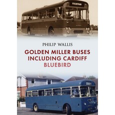 (英文圖書) Golden Miller Buses Including Cardiff Bluebird 平裝版, Amberley Publishing, 英文