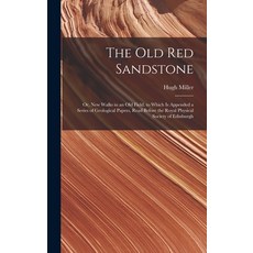 (英文圖書) The Old Red Sandstone: Or New Walks in an Old Field. to Which Is Appended a Series of Geolog... 精裝版, Legare Street Press, 英文