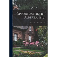 (英文圖書) Opportunities in Alberta 1910 [microform]: Extracts From Heaton's Annual 平裝版, Legare Street Press, 英文