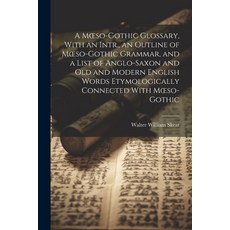 (英文圖書) A Moeso-Gothic Glossary With an Intr. an Outline of Moeso-Gothic Grammar and a List of Ang... 平裝版, Legare Street Press, 英文