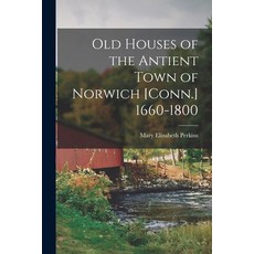 (英文圖書) Old Houses of the Antient Town of Norwich [Conn.] 1660-1800 平裝版, Legare Street Press, 英文