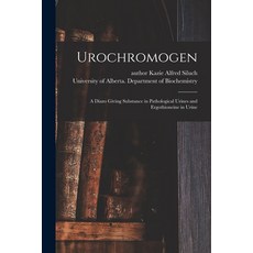(英文圖書) Urochromogen: a Diazo Giving Substance in Pathological Urines and Ergothioneine in Urine 平裝版, Hassell Street Press, 英文