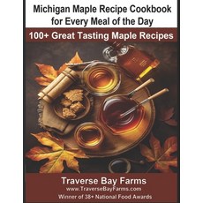 (英文圖書) Michigan Maple Recipe Cookbook for Every Meal of the Day: 100+ Great Tasting Maple Recipes 平裝版, Independently Published, 英文
