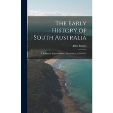 (英文圖書) The Early History of South Australia: A Romantic Experiment in Colonization 1836-1857 精裝版, Legare Street Press, 英文