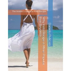 Why Keto Recipe is More Popular than Beyonce: The Insider's Guide to Keto Recipe 平裝版, Independently Published, 英文