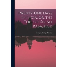 (英文圖書) Twenty-One Days in India Or the Tour of Sir Ali Baba K.C.B 平裝版, Legare Street Press, 英文