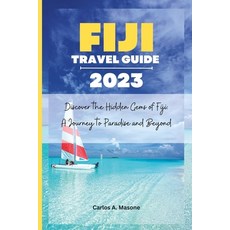 (英文圖書) Fiji Travel Guide 2023: Discover the Hidden Gems of Fiji: A Journey to Paradise and Beyond 平裝版, Independently Published, 英文