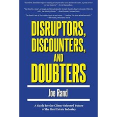 Disruptors Discounters and Doubters: A Guide for the Client-Oriented Future of the Real Estate Ind... 平裝版, Hart Place Publishing, 英文