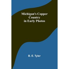 (英文圖書) Michigan's Copper Country in Early Photos 平裝版, Alpha Edition, 英文