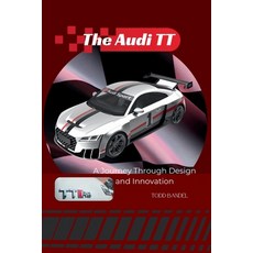 (英文圖書) The Audi TT: A Journey Through Design and Innovation 平裝版, Independently Published, 英文