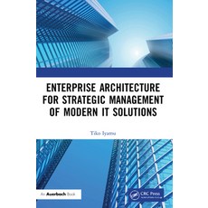 (英文圖書) Enterprise Architecture for Strategic Management of Modern It Solutions 平裝版, Auerbach Publications, 英文
