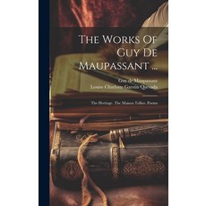 (英文圖書) The Works Of Guy De Maupassant ...: The Heritage. The Maison Tellier. Poems 精裝版, Legare Street Press, 英文
